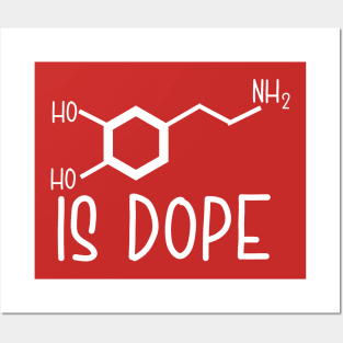 Dopamine (molecule) is Dope Posters and Art